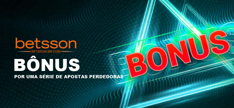 BETSSON-BÔNUS POR UMA SÉRIE DE APOSTAS PERDEDORAS